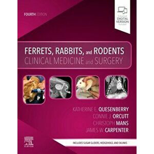 Ferrets, Rabbits, and Rodents. Clinical Medicine and Surgery, Paperback - Connie Orcutt imagine