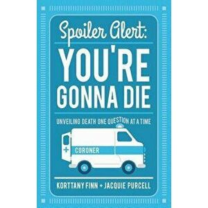 Spoiler Alert: You're Gonna Die, Paperback - Korttany Finn imagine