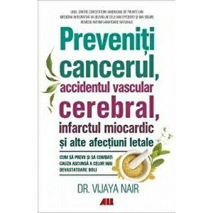 Preveniti cancerul, accidentele vasculare cerebrale, infarctul miocardic si alte afectiuni letale - Vijaya Nair imagine