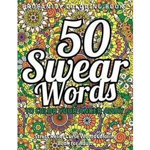 Profanity Coloring Book: 50 Swear Words to Color Your Anger Away: Stress Relief Curse Words Coloring Book for Adults: (Vol.1), Paperback - Jd Adult Co imagine