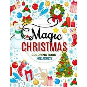 Magic Christmas Coloring Books for Adults: An Adults Coloring Pages Easy and Relaxing Design High Quality (Santa, Snowman and Friend), Paperback - Roc imagine