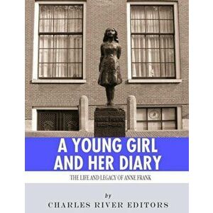 A Young Girl and Her Diary: The Life and Legacy of Anne Frank, Paperback - Charles River Editors imagine