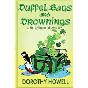 Duffel Bags and Drownings (A Haley Randolph Mystery), Paperback - Dorothy Howell imagine