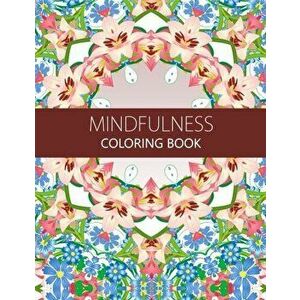 Mindfulness Coloring Book: Anti stress coloring book for adults (meditation for beginners, coloring pages for adults), Paperback - Anti-Stress Publish imagine