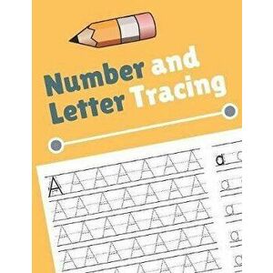 Number and Letter Tracing: Alphabet and Number Tracing Books Workbook for Preschoolers Kindergarten and Kids Ages 3-5 (Volume 4), Paperback - Nina Noo imagine