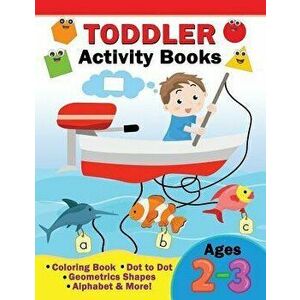 Toddler Activity Books Ages 2-3: Coloring Book, Dot to Dot, Geometric Shapes, Alphabet & More, Paperback - Rocket Publishing imagine