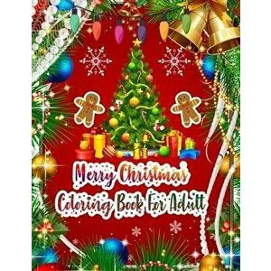 Merry Christmas Coloring book for adult: An Adult Coloring Book Featuring Festive and Beautiful Christmas Scenes in the Country Christmas Adult Colori imagine
