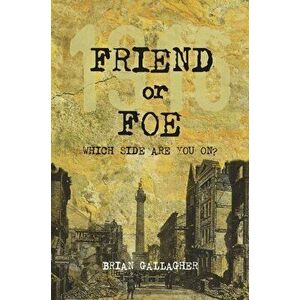 Friend or Foe. 1916: Which side are you on?, Paperback - Brian Gallagher imagine