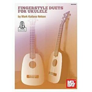 Fingerstyle Duets for Ukulele, Paperback - Mark Nelson imagine
