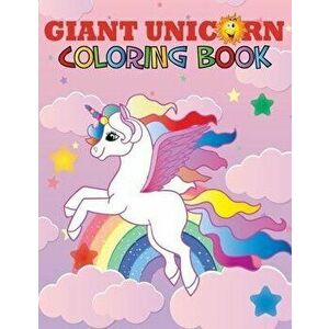 Giant Unicorn Coloring Book: The big unicorn coloring book for Girls, Toddlers & Kids Ages 1, 2, 3, 4, 5, 6, 7, 8 !, Paperback - Coloring Book Activit imagine