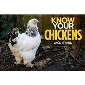 Know Your Chickens, Paperback - Jack Byad imagine