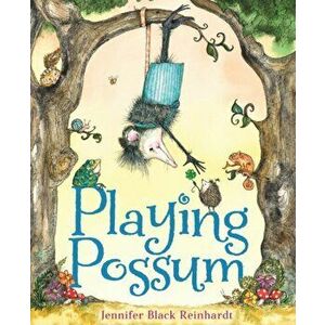 Playing Possum, Hardback - Jennifer Black Reinhardt imagine