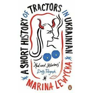 Short History of Tractors in Ukrainian, Paperback - Marina Lewycka imagine