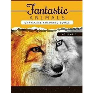 Fantastic Animals Book 2: Animals Grayscale coloring books for adults Relaxation Art Therapy for Busy People (Adult Coloring Books Series, grays, Pape imagine