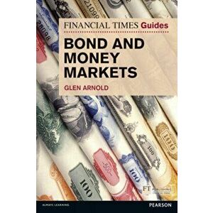 FT Guide to Bond and Money Markets, Paperback - Glen Arnold imagine