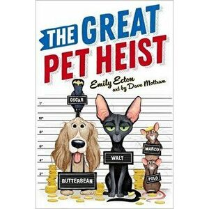 The Great Pet Heist, Hardcover - Emily Ecton imagine