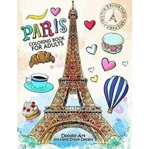 Paris Coloring Book for Adults: Stress Relieving France coloring book, Paperback - Balloon Publishing imagine