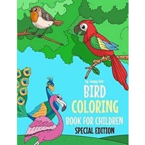 Bird Coloring Book For Children Special Edition: A Birds Coloring Book Kids Will Enjoy. Also Includes Some Animals Found Inside Our Insect Coloring Bo imagine