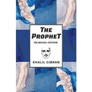 The Prophet: Bilingual Spanish and English Edition, Paperback - Khalil Gibran imagine