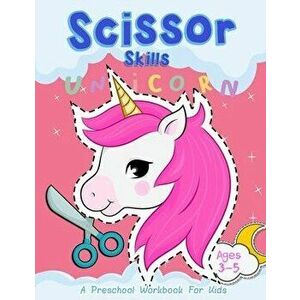 Scissor Skills "Unicorn": A Preschool Workbook for Kids Ages 3-5, Paperback - Happy Kid Crafter imagine