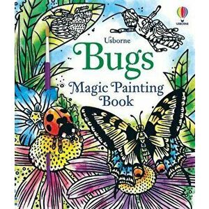 Bugs Magic Painting Book - Abigail Wheatley imagine