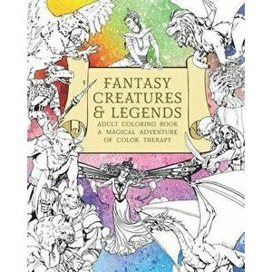 Fantasy Creatures & Legends Adult Coloring Book: A Magical Adventure of Color Therapy, Paperback - Color Realm Publishing imagine