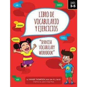 Libro de Vocabulario y Ejercicios: Spanish Vocabulary Workbook, Paperback - Kwasie Thompson imagine