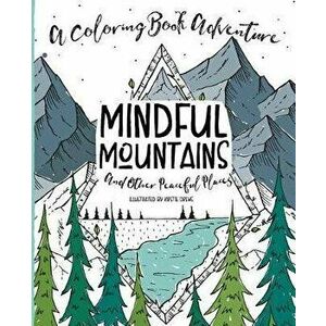 Mindful Mountains: And Other Peaceful Places, Paperback - Kirstie Drews imagine