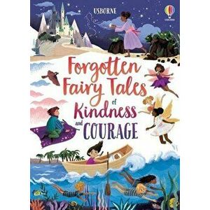 Forgotten Fairy Tales of Kindness and Courage - Mary Sebag-Montefiore imagine