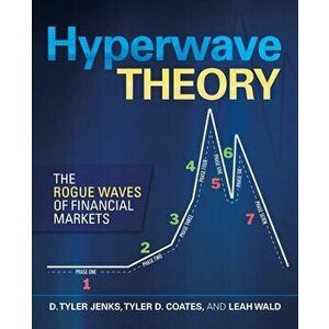 Hyperwave Theory: The Rogue Waves of Financial Markets, Paperback - D. Tyler Jenks imagine