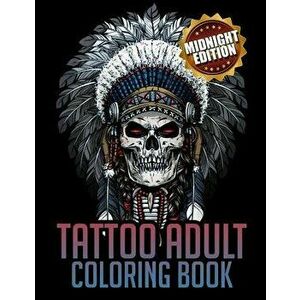 Tattoo Midnight Coloring Book: Awesome Beautiful Modern and Relaxing Tattoo Designs for Men and Women Teens, Paperback - Wolves Coloring Book imagine