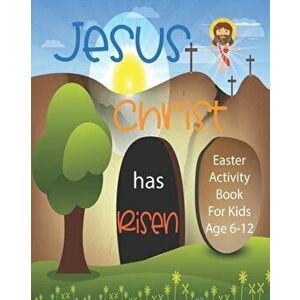 Jesus Christ Has Risen: Christian Easter Activity Book For Kids Age 6-12 - Biblical Games - Mazes - Crossword Puzzle - Sudoku - Coloring Pages, Paperb imagine