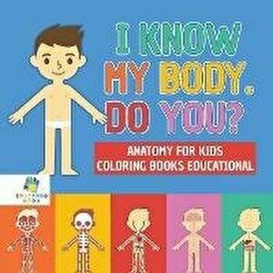I Know My Body. Do You? Anatomy for Kids Coloring Books Educational, Paperback - Educando Kids imagine