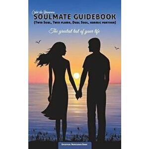 Soulmate Guidebook (Twin Soul, Twin Flame, Dual Soul, Karmic Partner): The greatest test of your life, Paperback - Gabriele Hannemann imagine