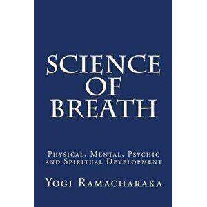 Science of Breath, Paperback - William Atkinson imagine