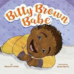 Bitty Brown Babe, Hardcover - Deborah Lefalle imagine