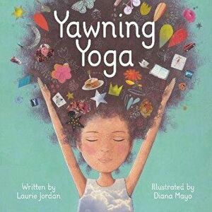 Yawning Yoga, Paperback - Laurie Jordan imagine