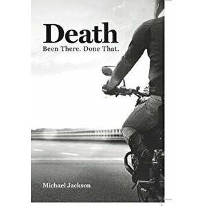 Death: Been There. Done That., Paperback - Michael P. Jackson imagine