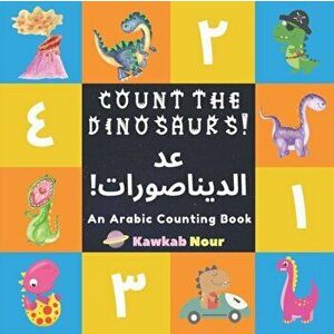 An Arabic Counting Book: Count The Dinosaurs!: A Fun Picture Puzzle Language Book For Children, Toddlers & Kids Ages 3 - 5: Great Gift For Bili, Paper imagine
