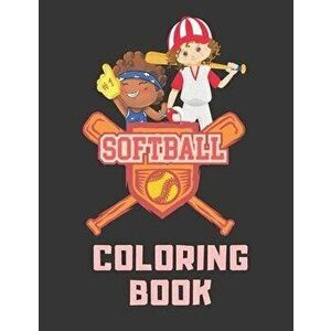 Softball Coloring Book: Perfect Softball Gift For Girls, Softball Lovers And Players Cute Coloring Pages For Kids Ages 4-6, 9-12, Paperback - Judy Mer imagine