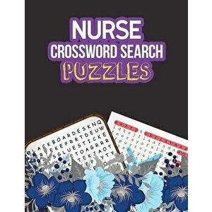 Nurse Crossword Search Puzzles: 360+ Cleverly Hidden Crossword Word Searches for the Nurse, Activity Book for Nurse Brain Game, Unique Large Print Cro imagine
