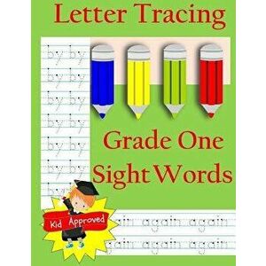 Letter Tracing: Grade One Sight Words: Letter Books for Grade One: Letter Tracing: Grade One Sight Words: Letter Books for Grade One, Paperback - Busy imagine