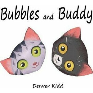 Bubbles and Buddy, Paperback - Denver Kidd imagine