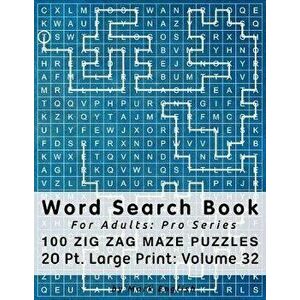 Word Search Book For Adults: Pro Series, 100 Zig Zag Maze Puzzles, 20 Pt. Large Print, Vol. 32, Paperback - Mark English imagine