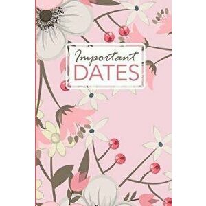 Important Dates: Birthday and Anniversary Reminder Book Pink Floral Cover., Paperback - Camille Publishing imagine