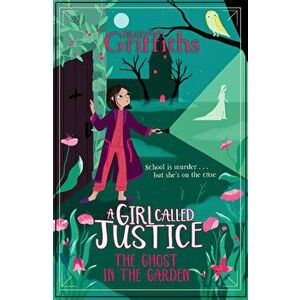 A Girl Called Justice: A Ghost in the Garden - Elly Griffiths imagine