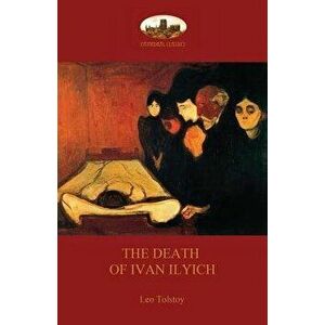 The Death of Ivan Ilyich, Paperback - Leo Nikolayevich Tolstoy imagine