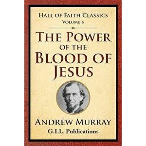The Power of the Blood of Jesus, Paperback - Andrew Murray imagine