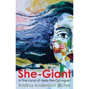 She-Giant in the Land of Here-We-Go- Again, Paperback - Kristina Andersson Bicher imagine