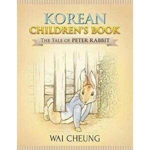 Korean Children's Book: The Tale of Peter Rabbit, Paperback - Wai Cheung imagine